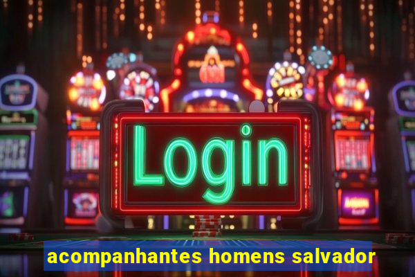 acompanhantes homens salvador